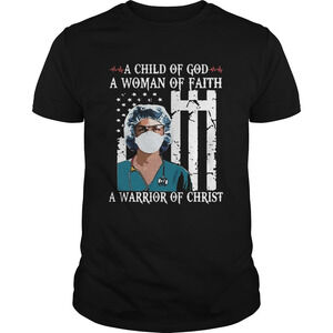 Nurse A Child Of God A Woman Of Faith A Warrior Of Christ Shirt